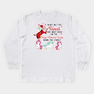 I'm The Sweet Girl Next Door And The Crazy Unicorn Lady Kids Long Sleeve T-Shirt